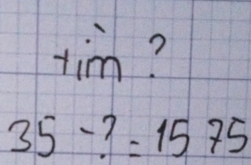 tim?
35^(-?57=1575)