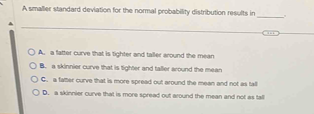 Solved: A smaller standard deviation for the normal probability ...