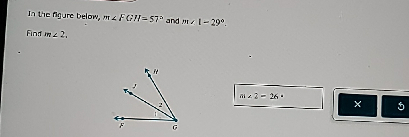 In the figure below, m∠ FGH=57° and m∠ 1=29°. 
Find m∠ 2.
m∠ 2=26°
×