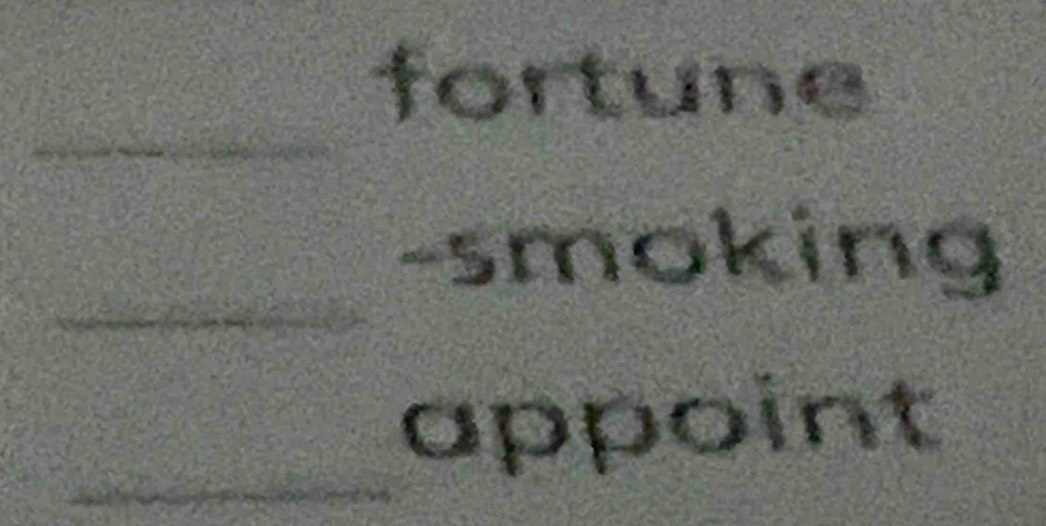 fortune 
_ 
_ 
-smoking 
_appoint