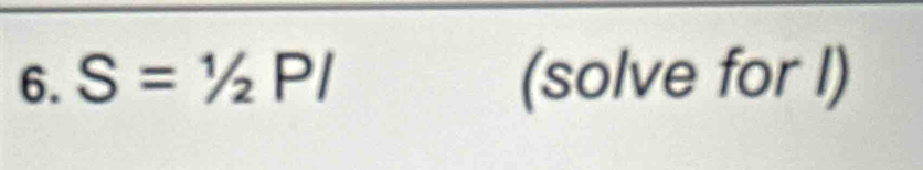 S=1/2Pl (solve for I)