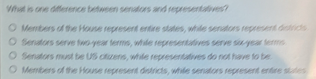 Solved: What is one difference between senators and representatives ...