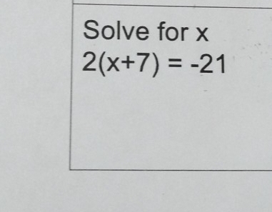 Solve for x
2(x+7)=-21