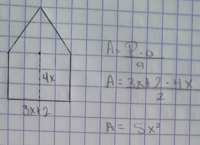 A= p· a/q 
4x A= (3x+2-4x)/2 
3x+2
A=5x^2