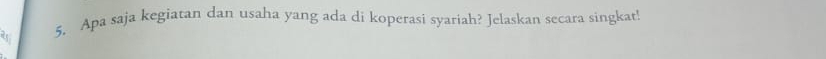 Apa saja kegiatan dan usaha yang ada di koperasi syariah? Jelaskan secara singkat!