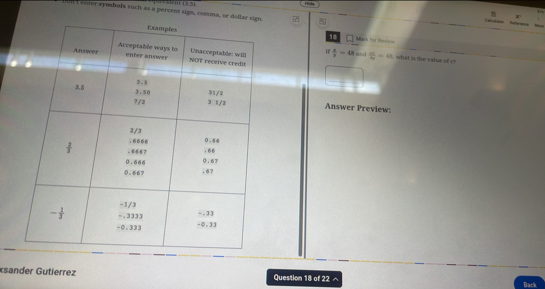 livalent (3.5) Hide
Don'tenter symbols such as a percent sign, comma, or dollar
n
x
Calculator Reference More
18 Mark for Review
If  z/y =48 and  cx/4y =48 , what is the value of c?
Answer Preview:
«sander Gutierrez Question 18 of 22 ^ Back