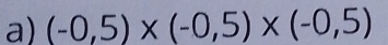 (-0,5)* (-0,5)* (-0,5)