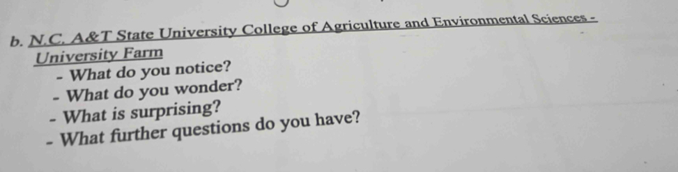 A&T State University College of Agriculture and Environmental Sciences - 
University Farm 
- What do you notice? 
- What do you wonder? 
- What is surprising? 
- What further questions do you have?