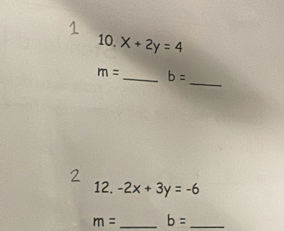 x+2y=4
_
m=
_ b=
12. -2x+3y=-6
m= _
b= _