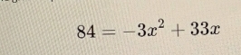 84=-3x^2+33x