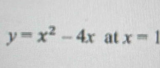 y=x^2-4x at x=1