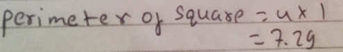 perimeter of squase =4* 1
=7.2g