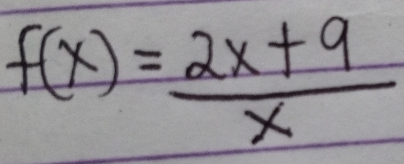 f(x)= (2x+9)/x 