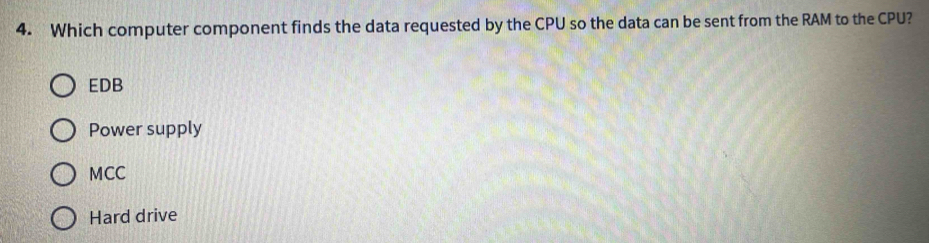 Solved: Which computer component finds the data requested by the CPU so ...