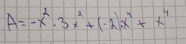 A=-x^2· 3x^2+(-2)x^4+x^4