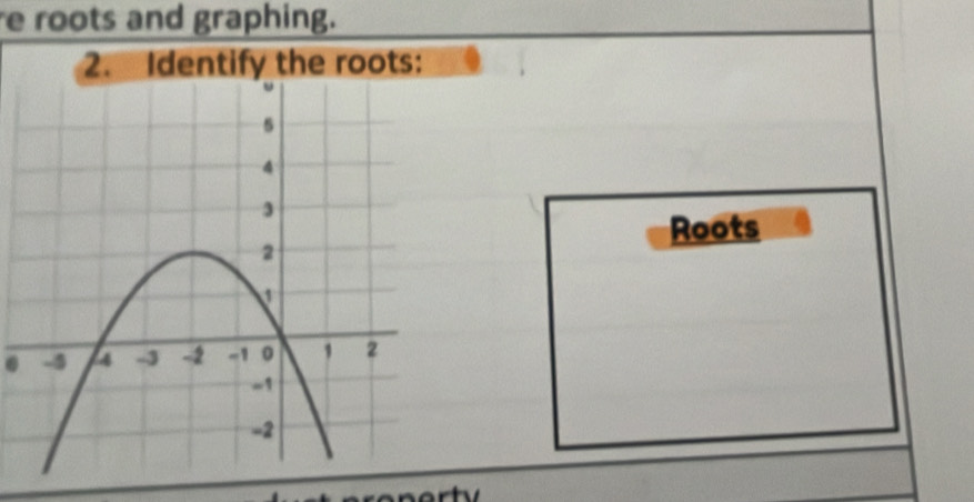 re roots and graphing. 
Roots 
.