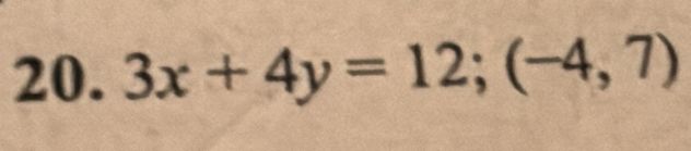 3x+4y=12; (-4,7)