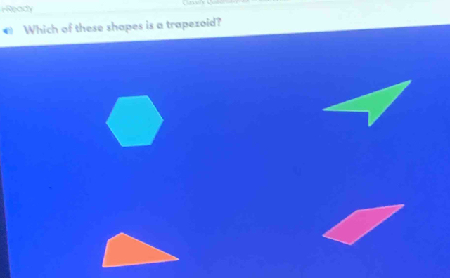 FReady 
Which of these shapes is a trapezoid?