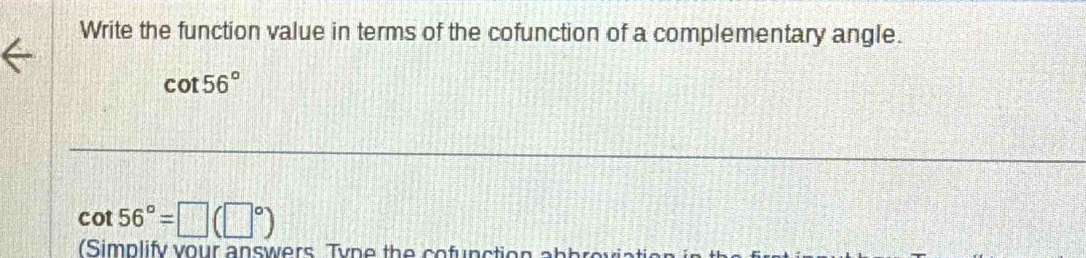 Solved: Write the function value in terms of the cofunction of a ...