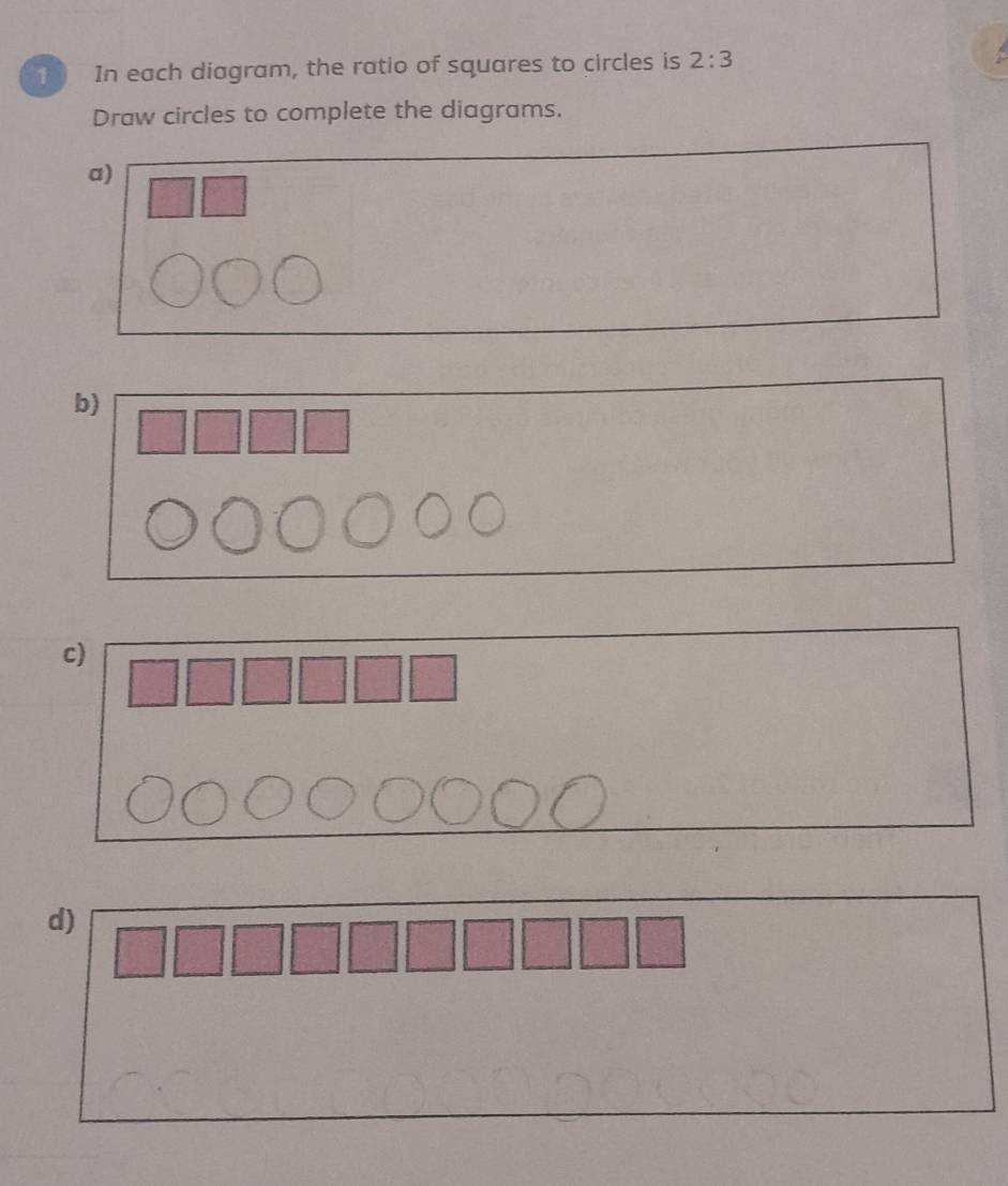 In each diagram, the ratio of squares to circles is 2:3
Draw circles to complete the diagrams. 
a) 
b) 
c) 
d)