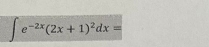 ∈t e^(-2x)(2x+1)^2dx=