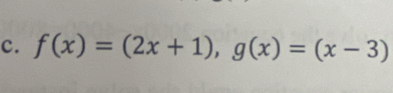 f(x)=(2x+1), g(x)=(x-3)