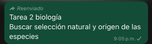 Reenviado 
Tarea 2 biología 
Buscar selección natural y origen de las 
especies p.m.
9:05