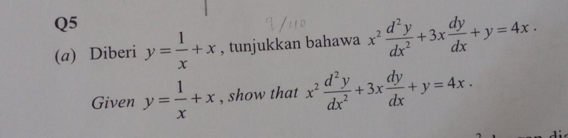 Diberi y= 1/x +x , tunjukkan bahawa x^2 d^2y/dx^2 +3x dy/dx +y=4x. 
Given y= 1/x +x , show that x^2 d^2y/dx^2 +3x dy/dx +y=4x.