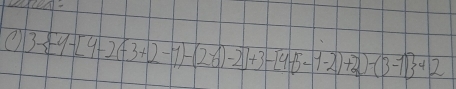 3- -4-[4-2(-3+2-1)-(2-6)-2]+3-[4-5-1-2)+2)-(3-1) +2