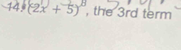 (2x + 5) , the 3rd term