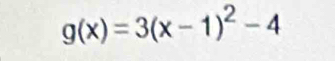 g(x)=3(x-1)^2-4