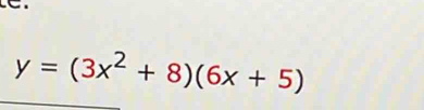 y=(3x^2+8)(6x+5)