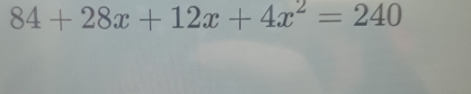 84+28x+12x+4x^2=240