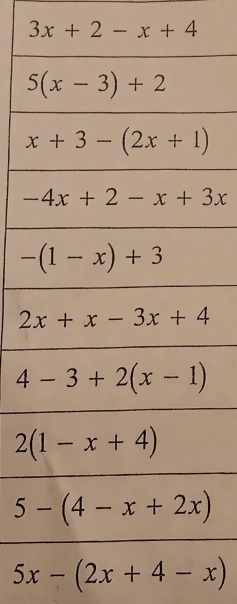 3x+2-x+4
5x-(2x+4-x)