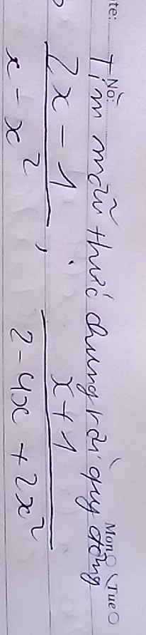 THem maii that dungrai gay toing
 (2x-1)/x-x^2 ;  (x+1)/2-4x+2x^2 