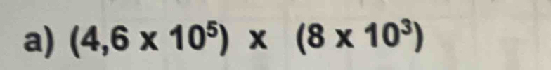 (4,6* 10^5)* (8* 10^3)