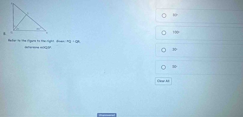80°
B.
100°
Refer to the figure to the right. Given:: PQwedge QR.
determine mDQSP. 30°
50°
Clear All
Unanswered