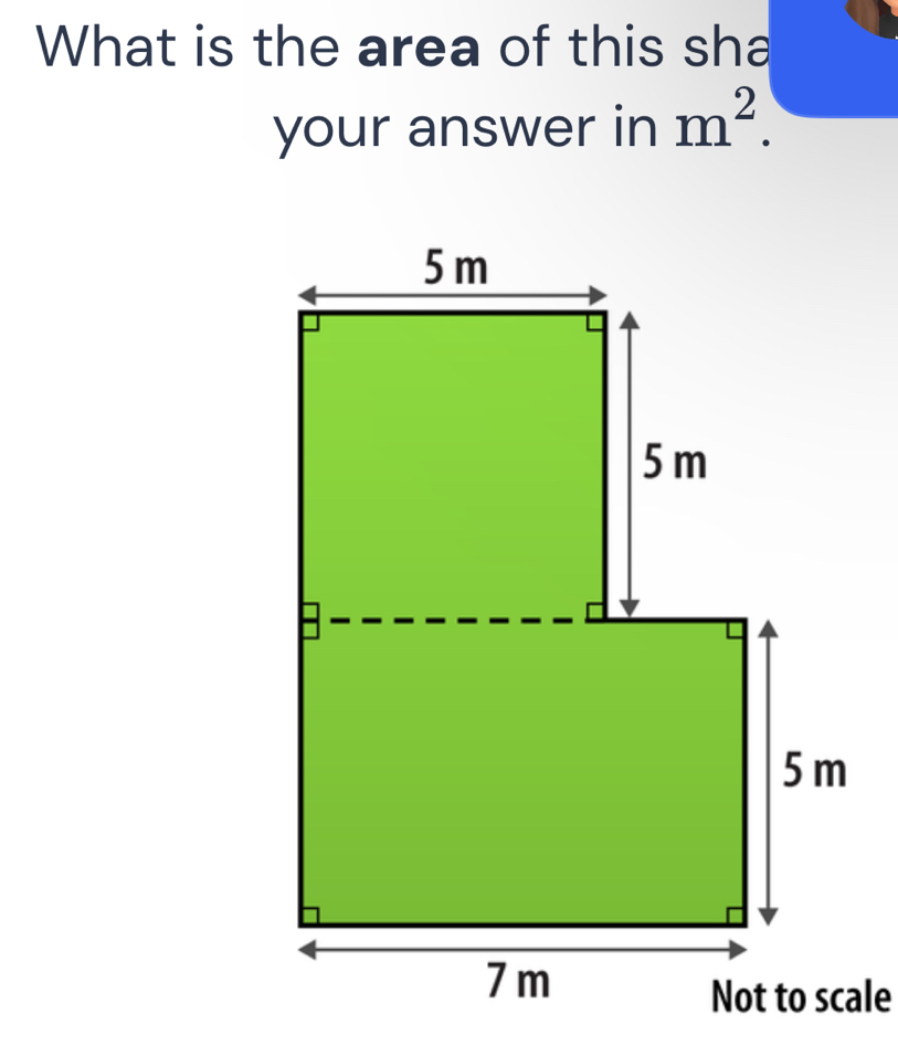 What is the area of this sha 
your answer in m^2. 
Not to scale