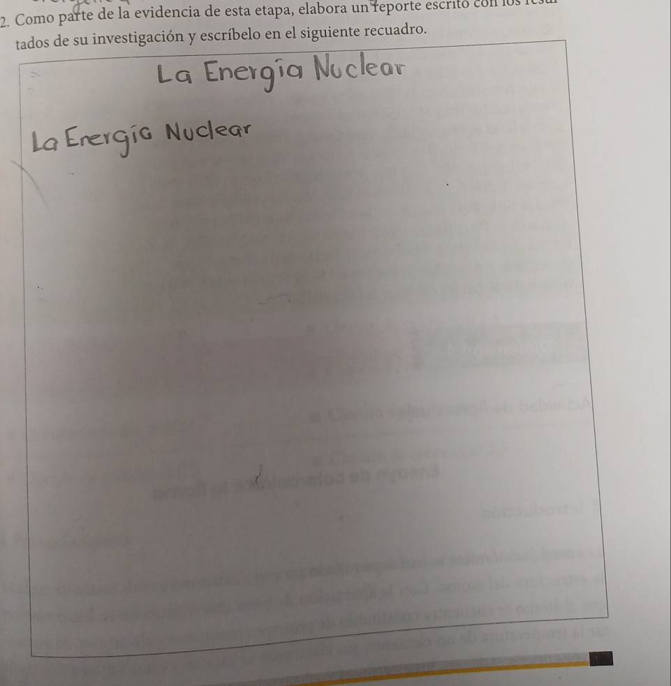 Como parte de la evidencia de esta etapa, elabora un reporte escrito con l0 
tados de su investigación y escríbelo en el siguiente recuadro.