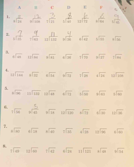 A B C D E F G
1.
12 beginarrayr 8encloselongdiv 64endarray ,
□ 
2. slas beginarrayr 7encloselongdiv 63endarray 12 beginarrayr 6encloselongdiv 42endarray beginarrayr 5encloselongdiv 55endarray beginarrayr 8encloselongdiv 56endarray
3.
beginarrayr 6encloselongdiv 48endarray beginarrayr 12encloselongdiv 84endarray beginarrayr 9encloselongdiv 81endarray beginarrayr 6encloselongdiv 36endarray beginarrayr 7encloselongdiv 70endarray beginarrayr 9encloselongdiv 27endarray beginarrayr 7encloselongdiv 84endarray
4.
beginarrayr 12encloselongdiv 144endarray beginarrayr 8encloselongdiv 32endarray beginarrayr 6encloselongdiv 54endarray beginarrayr 9encloselongdiv 72endarray beginarrayr 7encloselongdiv 28endarray beginarrayr 4encloselongdiv 24endarray beginarrayr 12encloselongdiv 108endarray
5.
beginarrayr 8encloselongdiv 96endarray beginarrayr 11encloselongdiv 132endarray beginarrayr 12encloselongdiv 48endarray beginarrayr 6encloselongdiv 72endarray beginarrayr  5encloselongdiv 50endarray beginarrayr 9encloselongdiv 63endarray beginarrayr 5encloselongdiv 60endarray
6.
beginarrayr 7encloselongdiv 56endarray beginarrayr 9encloselongdiv 18endarray beginarrayr 12encloselongdiv 120endarray beginarrayr 8encloselongdiv 72endarray beginarrayr 6encloselongdiv 30endarray beginarrayr 12encloselongdiv 36endarray
7.
beginarrayr 8encloselongdiv 80endarray beginarrayr 6encloselongdiv 18endarray beginarrayr 8encloselongdiv 40endarray beginarrayr 7encloselongdiv 35endarray beginarrayr 4encloselongdiv 28endarray beginarrayr 12encloselongdiv 96endarray beginarrayr 6encloselongdiv 60endarray
8.
beginarrayr 7encloselongdiv 49endarray beginarrayr 12encloselongdiv 60endarray beginarrayr 7encloselongdiv 42endarray beginarrayr 6encloselongdiv 24endarray beginarrayr 11encloselongdiv 121endarray beginarrayr 8encloselongdiv 48endarray beginarrayr 9encloselongdiv 54endarray