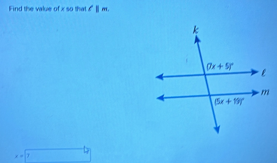 Find the value of x so that l||m.
x=1 7