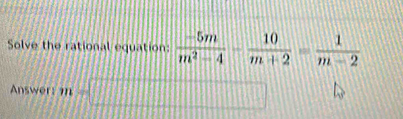 Solve the rational equatio
Answer: m=□