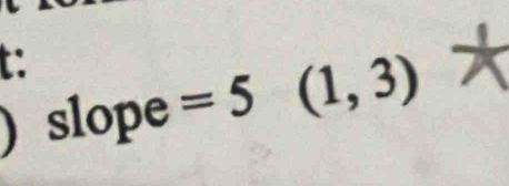 t: 
) slope =5(1,3)