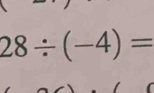 28/ (-4)=