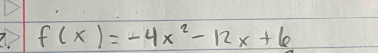 2 f(x)=-4x^2-12x+6