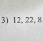 12, 22, 8