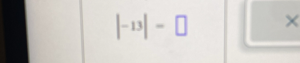 |-13|=□
×