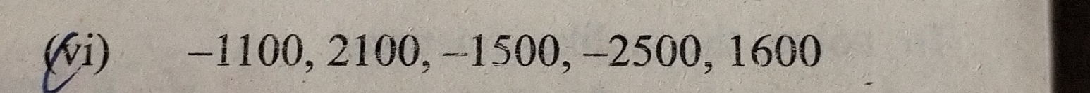 (vi) -1100, 2100, -1500, -2500, 1600