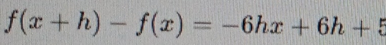 f(x+h)-f(x)=-6hx+6h+5