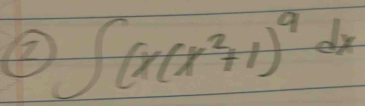 ② ∈t (x(x^2+1)^9dx